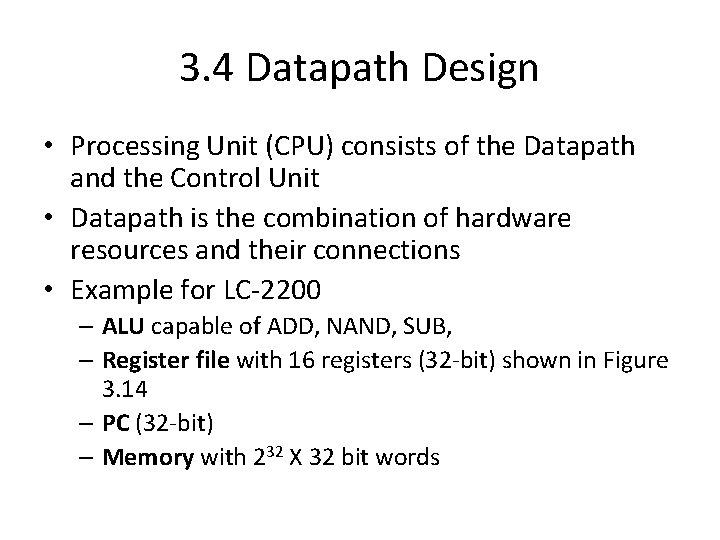 3. 4 Datapath Design • Processing Unit (CPU) consists of the Datapath and the