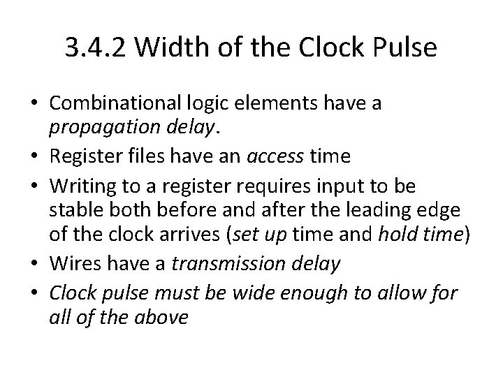 3. 4. 2 Width of the Clock Pulse • Combinational logic elements have a