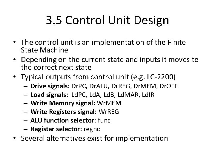 3. 5 Control Unit Design • The control unit is an implementation of the