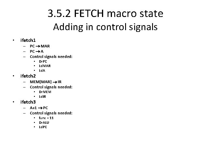 3. 5. 2 FETCH macro state Adding in control signals • ifetch 1 –