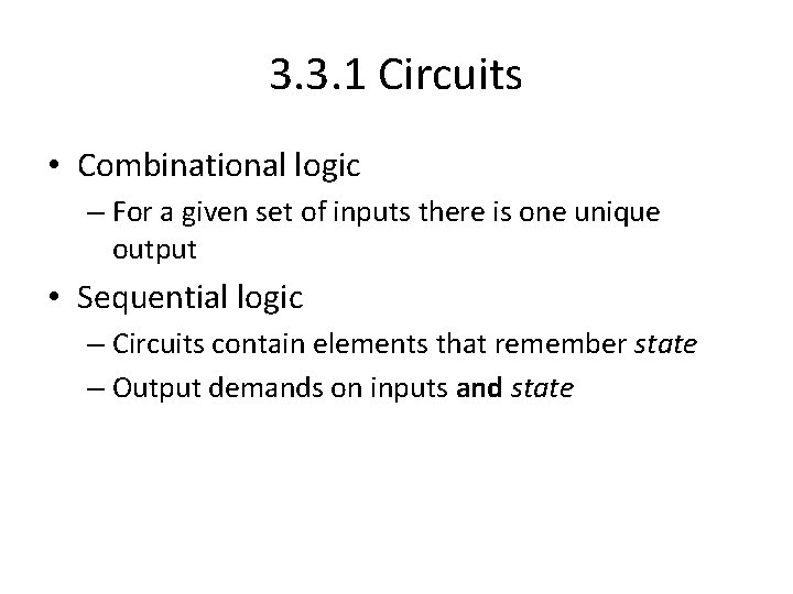 3. 3. 1 Circuits • Combinational logic – For a given set of inputs