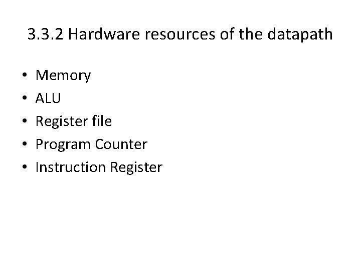 3. 3. 2 Hardware resources of the datapath • • • Memory ALU Register