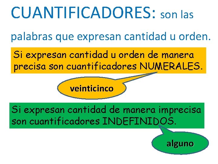 CUANTIFICADORES: son las palabras que expresan cantidad u orden. Si expresan cantidad u orden
