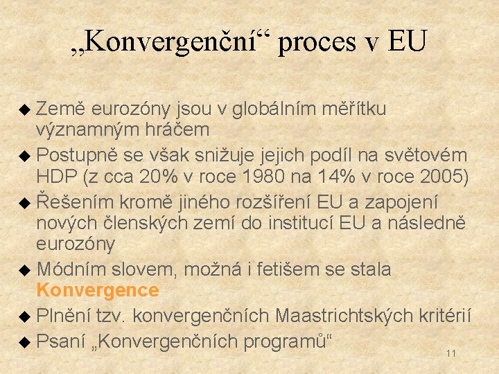 „Konvergenční“ proces v EU u Země eurozóny jsou v globálním měřítku významným hráčem u