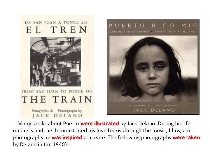 Many books about Puerto were illustrated by Jack Delano. During his life on the