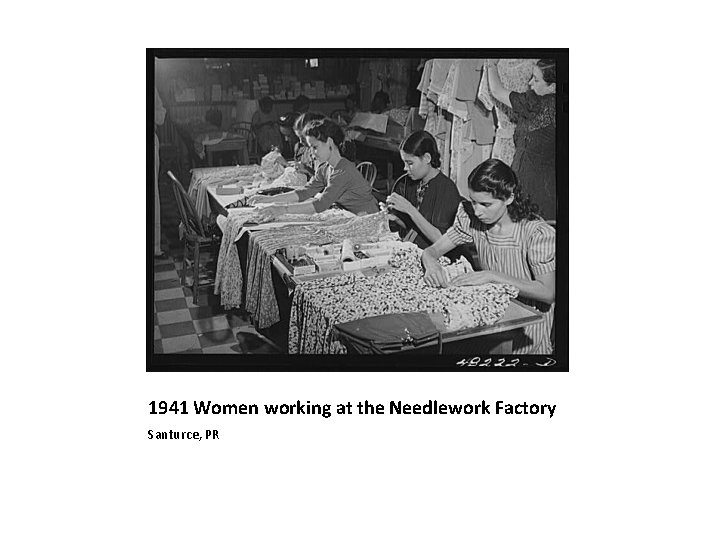 1941 Women working at the Needlework Factory Santurce, PR 