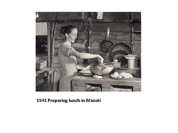 1941 Preparing lunch in Manatí 
