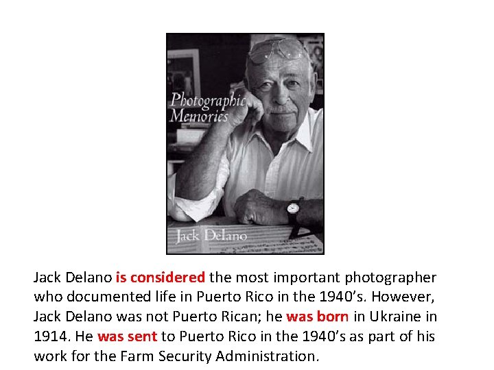 Jack Delano is considered the most important photographer who documented life in Puerto Rico