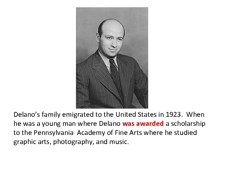 Delano’s family emigrated to the United States in 1923. When he was a young