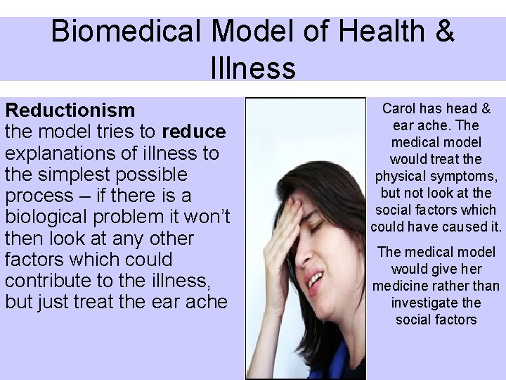 Biomedical Model of Health & Illness Reductionism the model tries to reduce explanations of