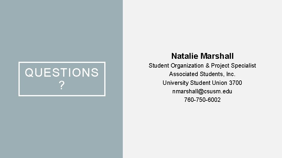 Natalie Marshall QUESTIONS ? Student Organization & Project Specialist Associated Students, Inc. University Student