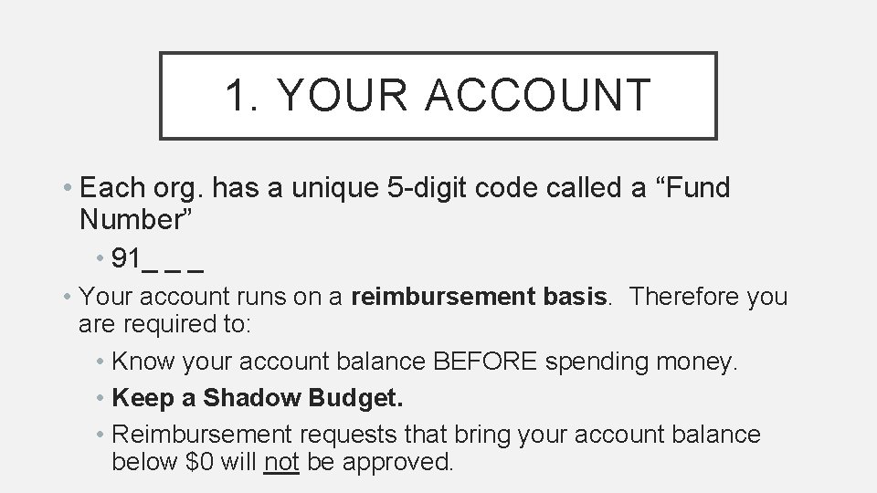 1. YOUR ACCOUNT • Each org. has a unique 5 -digit code called a