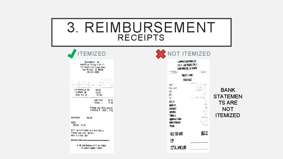 3. REIMBURSEMENT RECEIPTS ITEMIZED NOT ITEMIZED BANK STATEMEN TS ARE NOT ITEMIZED 