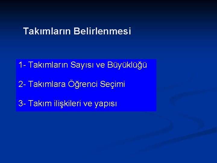 Takımların Belirlenmesi 1 - Takımların Sayısı ve Büyüklüğü 2 - Takımlara Öğrenci Seçimi 3