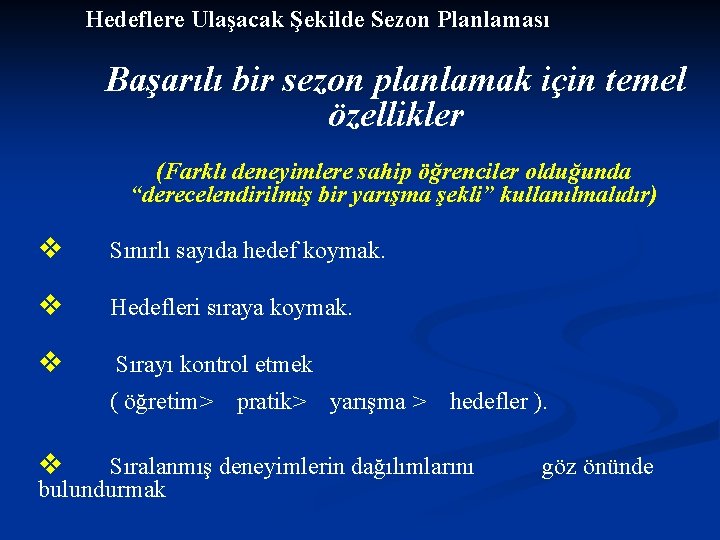 Hedeflere Ulaşacak Şekilde Sezon Planlaması Başarılı bir sezon planlamak için temel özellikler (Farklı deneyimlere