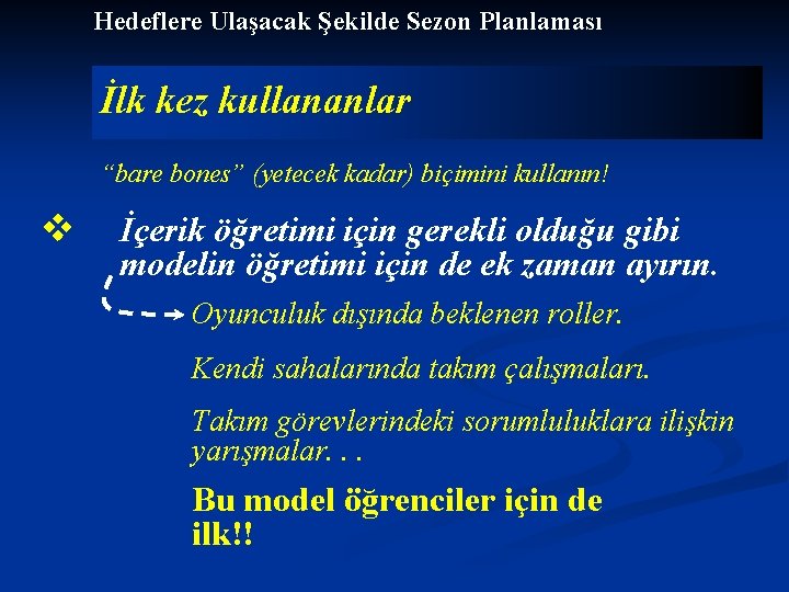 Hedeflere Ulaşacak Şekilde Sezon Planlaması İlk kez kullananlar “bare bones” (yetecek kadar) biçimini kullanın!