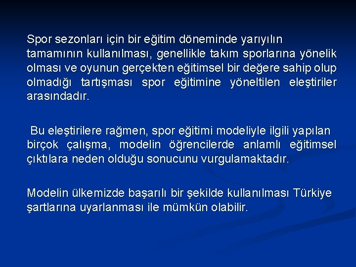 Spor sezonları için bir eğitim döneminde yarıyılın tamamının kullanılması, genellikle takım sporlarına yönelik olması