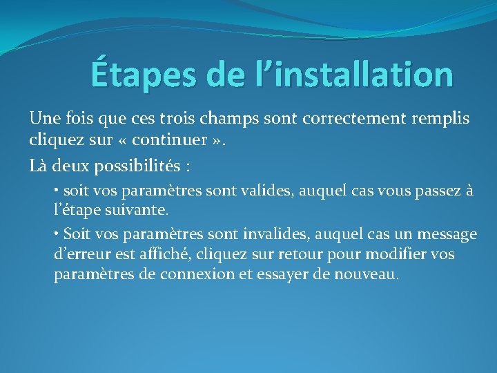 Étapes de l’installation Une fois que ces trois champs sont correctement remplis cliquez sur