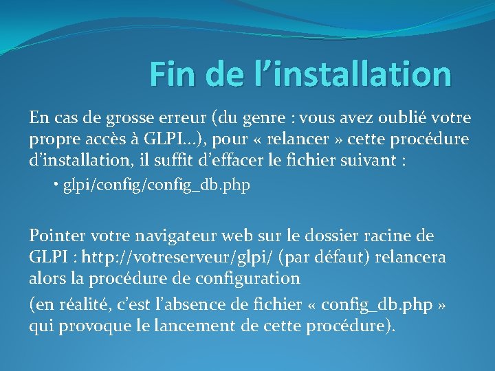 Fin de l’installation En cas de grosse erreur (du genre : vous avez oublié