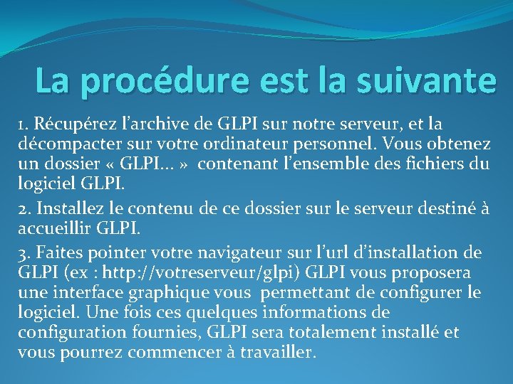 La procédure est la suivante 1. Récupérez l’archive de GLPI sur notre serveur, et