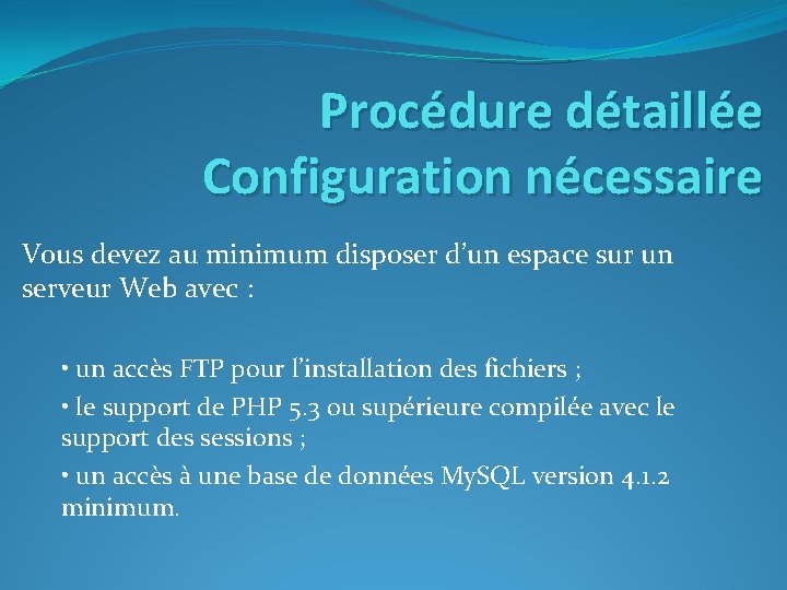 Procédure détaillée Configuration nécessaire Vous devez au minimum disposer d’un espace sur un serveur