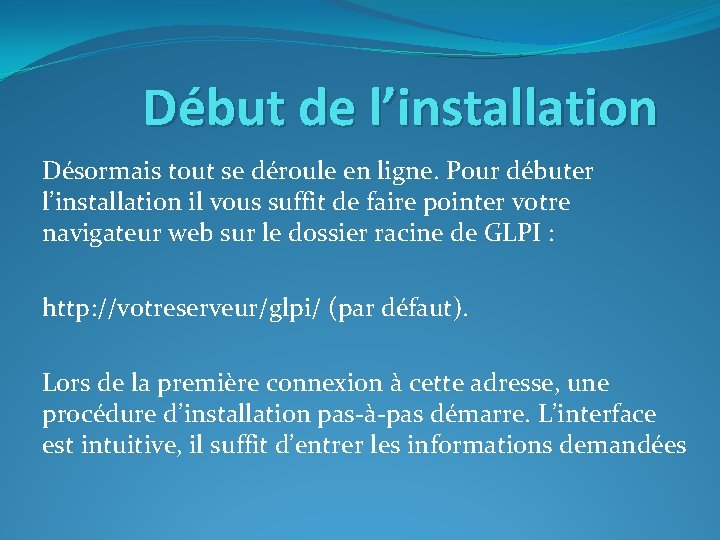 Début de l’installation Désormais tout se déroule en ligne. Pour débuter l’installation il vous