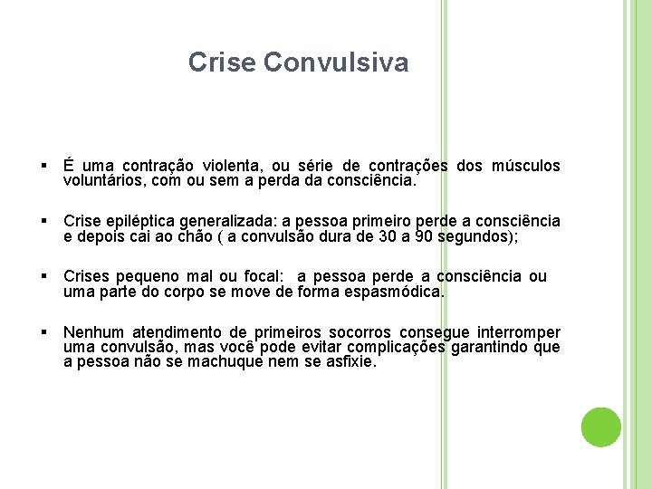 Crise Convulsiva É uma contração violenta, ou série de contrações dos músculos voluntários, com