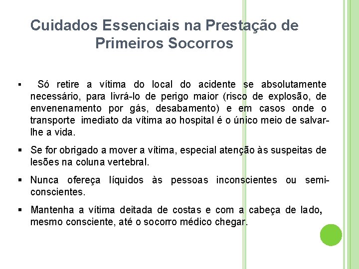 Cuidados Essenciais na Prestação de Primeiros Socorros Só retire a vítima do local do