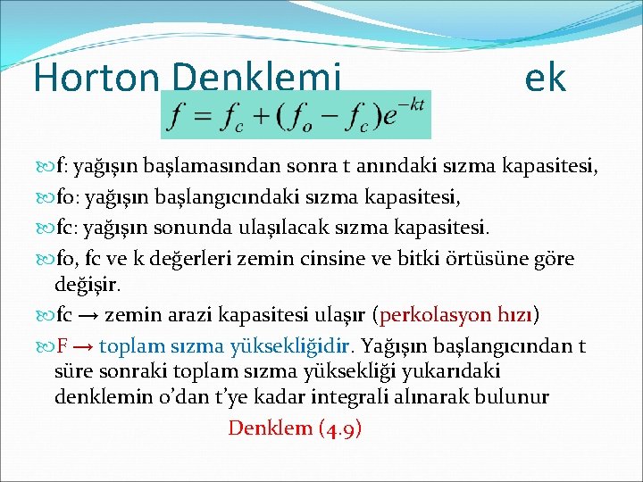 Horton Denklemi ek f: yağışın başlamasından sonra t anındaki sızma kapasitesi, fo: yağışın başlangıcındaki