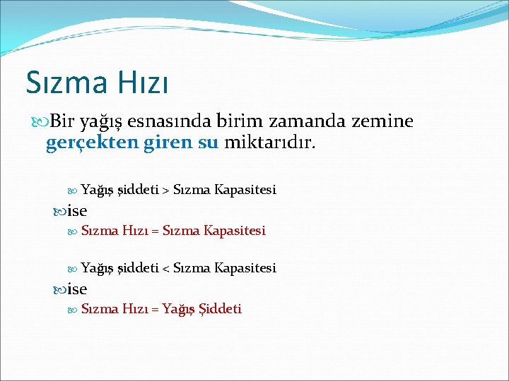 Sızma Hızı Bir yağış esnasında birim zamanda zemine gerçekten giren su miktarıdır. Yağış şiddeti