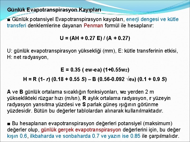 Günlük Evapotranspirasyon Kayıpları ■ Günlük potansiyel Evapotranspirasyon kayıpları, enerji dengesi ve kütle transferi denklemlerine