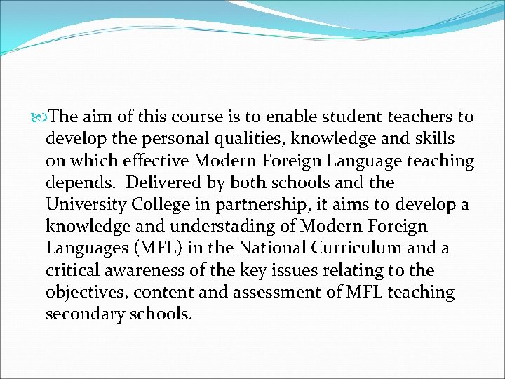  The aim of this course is to enable student teachers to develop the