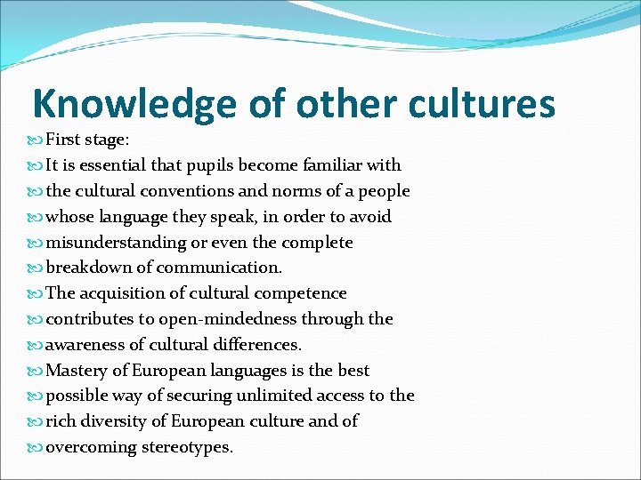 Knowledge of other cultures First stage: It is essential that pupils become familiar with