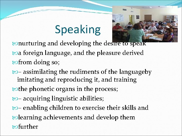 Speaking nurturing and developing the desire to speak a foreign language, and the pleasure