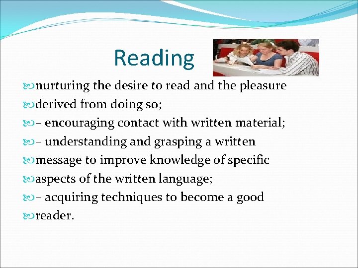 Reading nurturing the desire to read and the pleasure derived from doing so; –