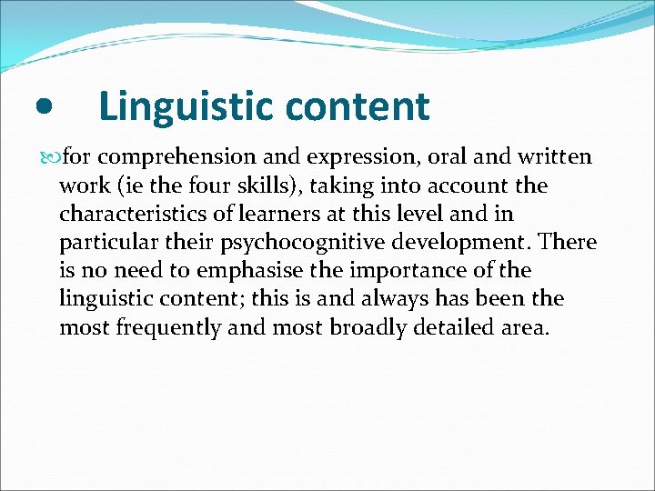  • Linguistic content for comprehension and expression, oral and written work (ie the