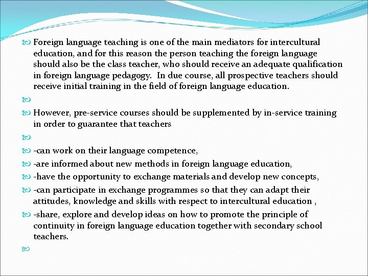  Foreign language teaching is one of the main mediators for intercultural education, and