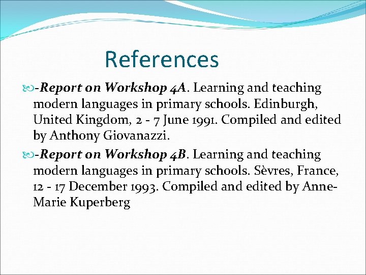 References -Report on Workshop 4 A. Learning and teaching modern languages in primary schools.