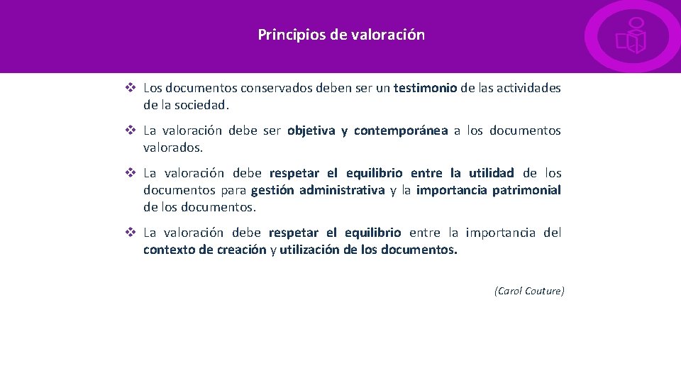 Principios de valoración v Los documentos conservados deben ser un testimonio de las actividades