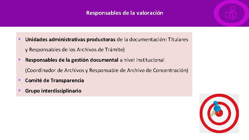 Responsables de la valoración § Unidades administrativas productoras de la documentación: Titulares y Responsables