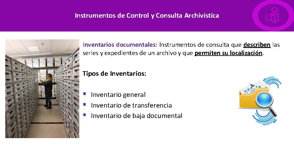 Instrumentos de Control y Consulta Archivística Inventarios documentales: Instrumentos de consulta que describen las