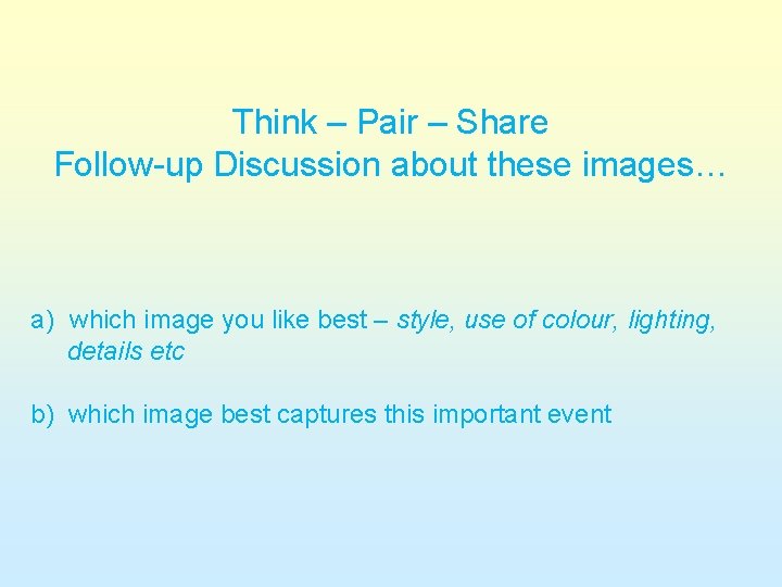 Think – Pair – Share Follow-up Discussion about these images… a) which image you Think – Pair – Share Follow-up Discussion about these images… a) which image you