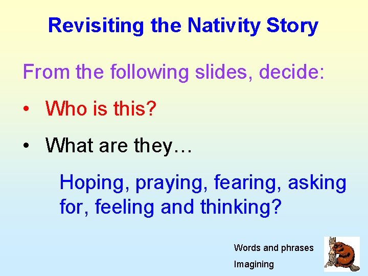Revisiting the Nativity Story From the following slides, decide: • Who is this? Revisiting the Nativity Story From the following slides, decide: • Who is this?