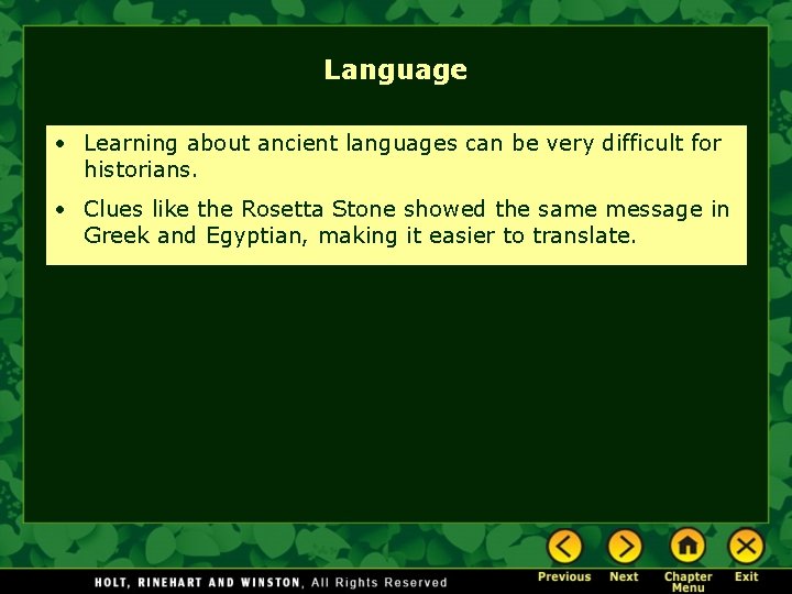 Language • Learning about ancient languages can be very difficult for historians. • Clues