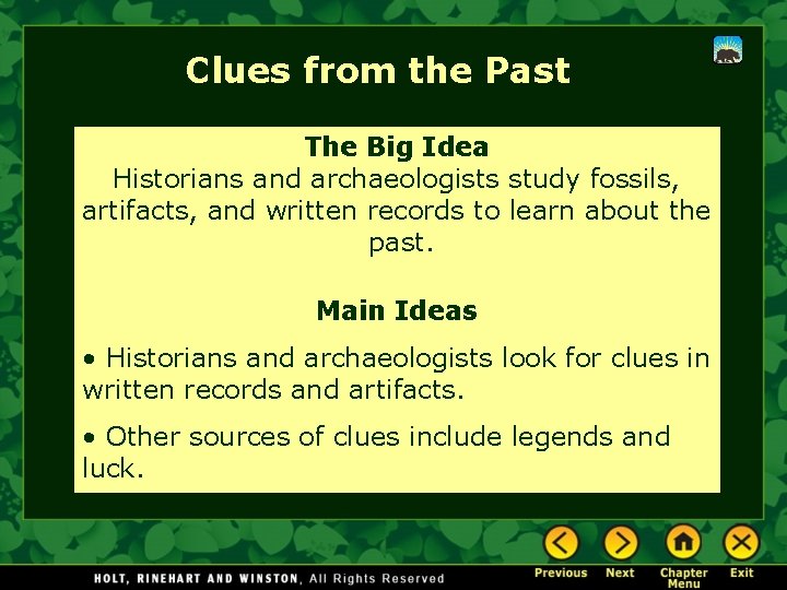 Clues from the Past The Big Idea Historians and archaeologists study fossils, artifacts, and