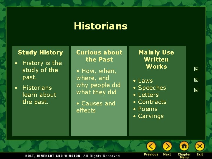 Historians Study History • History is the study of the past. • Historians learn