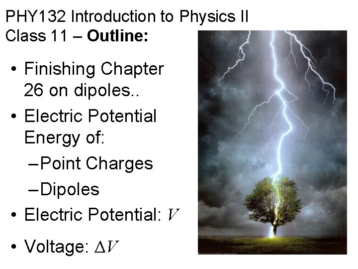 PHY 132 Introduction to Physics II Class 11 – Outline: • Finishing Chapter 26