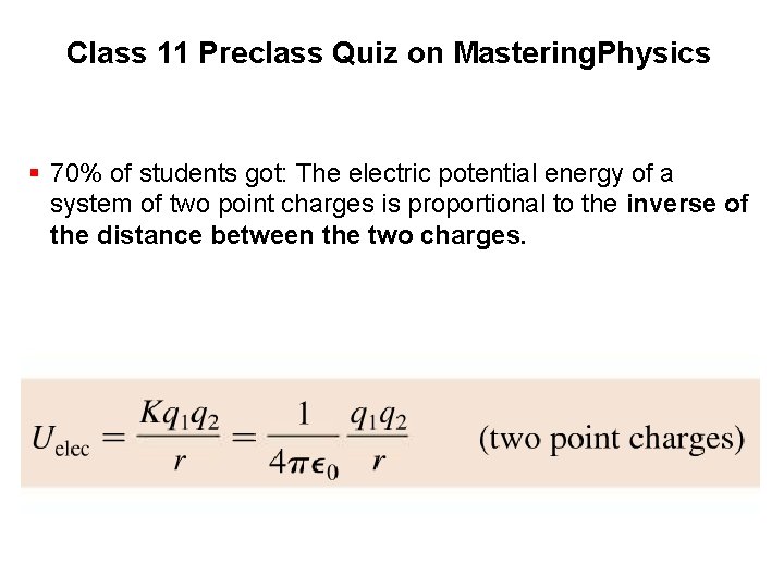 Class 11 Preclass Quiz on Mastering. Physics § 70% of students got: The electric