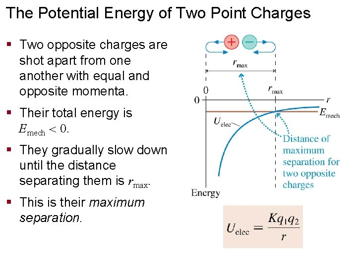 The Potential Energy of Two Point Charges § Two opposite charges are shot apart