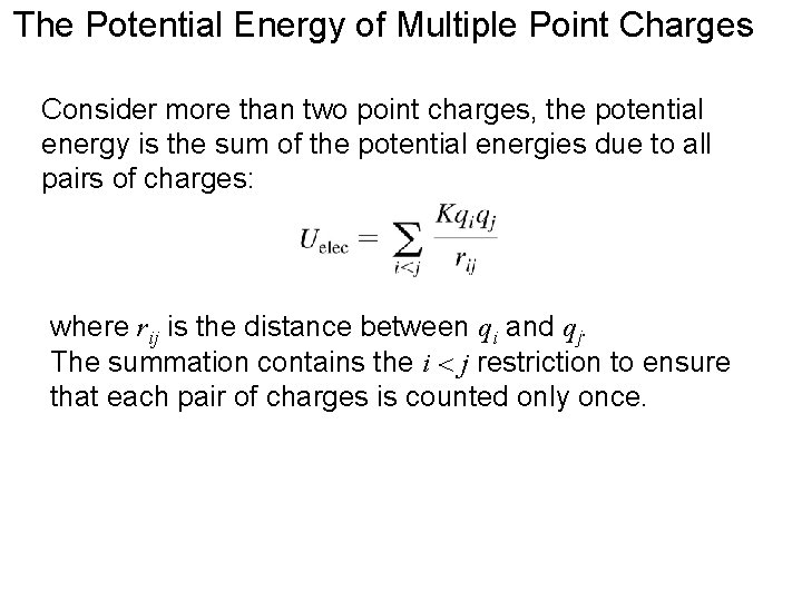 The Potential Energy of Multiple Point Charges Consider more than two point charges, the